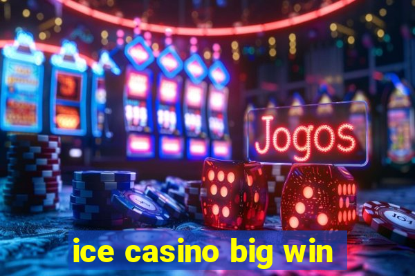 ice casino big win